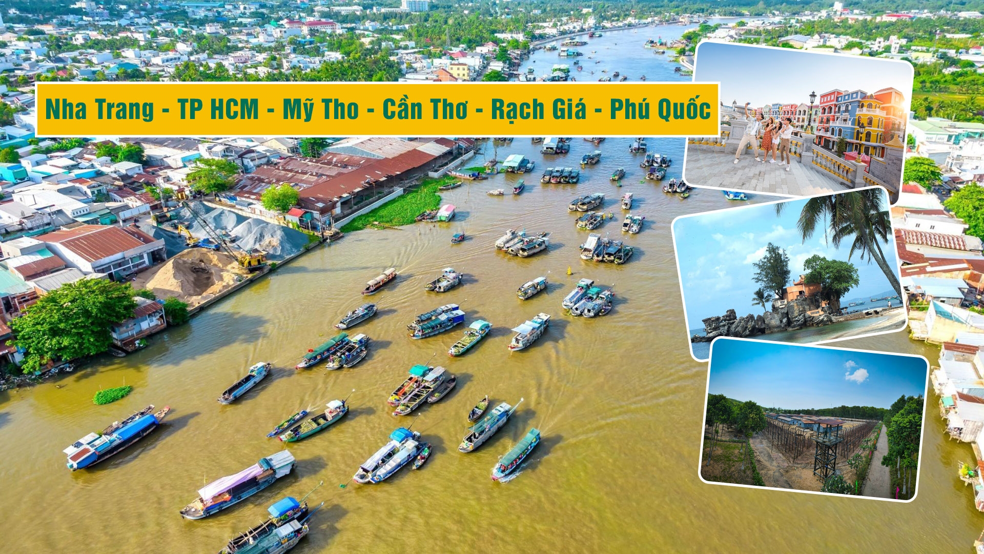 Nha Trang - TP HCM - Mỹ Tho - Cần Thơ - Rạch Giá - Phú Quốc