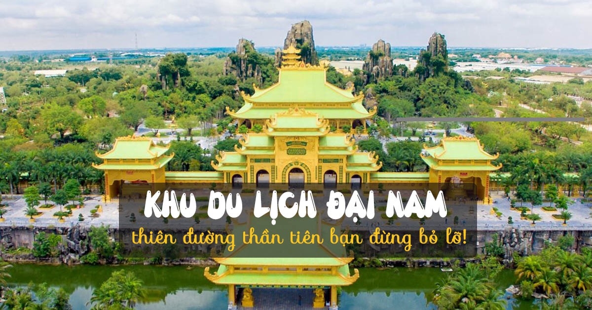 Du Xuân Nha Trang – Đại Nam – Củ Chi – Tây Ninh – Mũi Né – Nha Trang