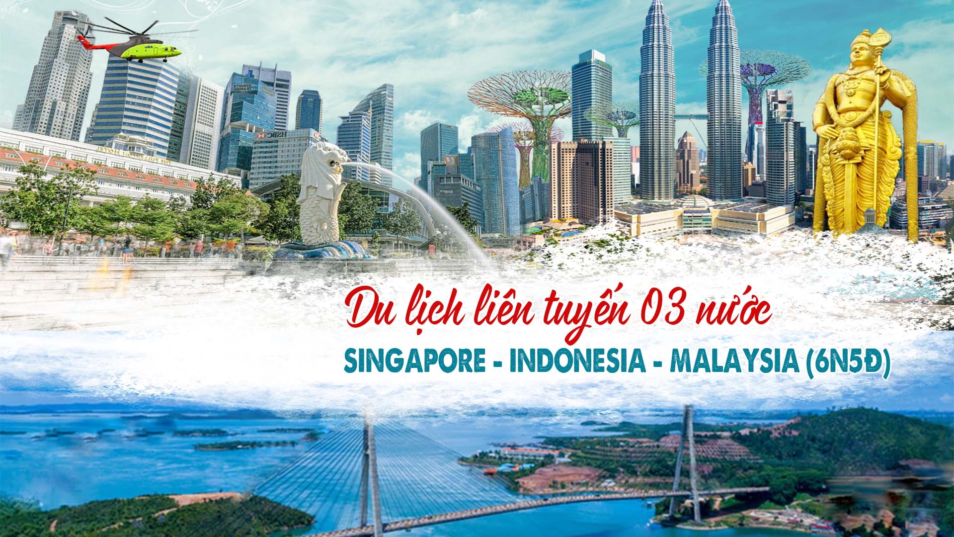 Tour liên tuyến 03 nước Singapore - Indonesia - Malaysia