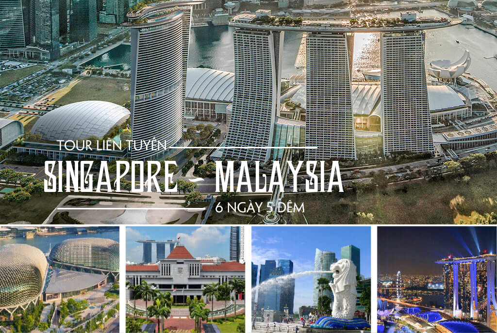 Tour liên tuyến Singapore - Malaysia 2023