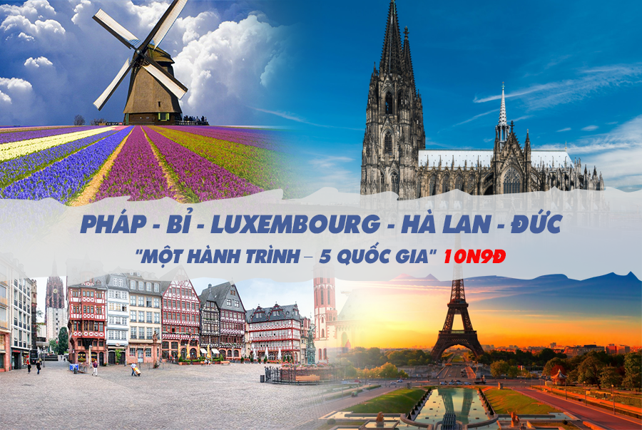 Pháp - Bỉ - Luxembourg - Hà Lan - Đức: Một hành trình 5 quốc gia 10N9Đ