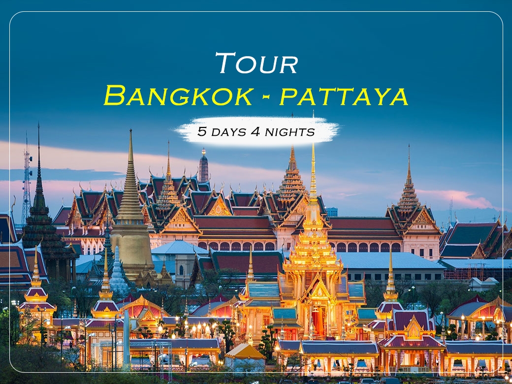 Tour Bangkok - Pattaya 5N4Đ (Tháng 11)