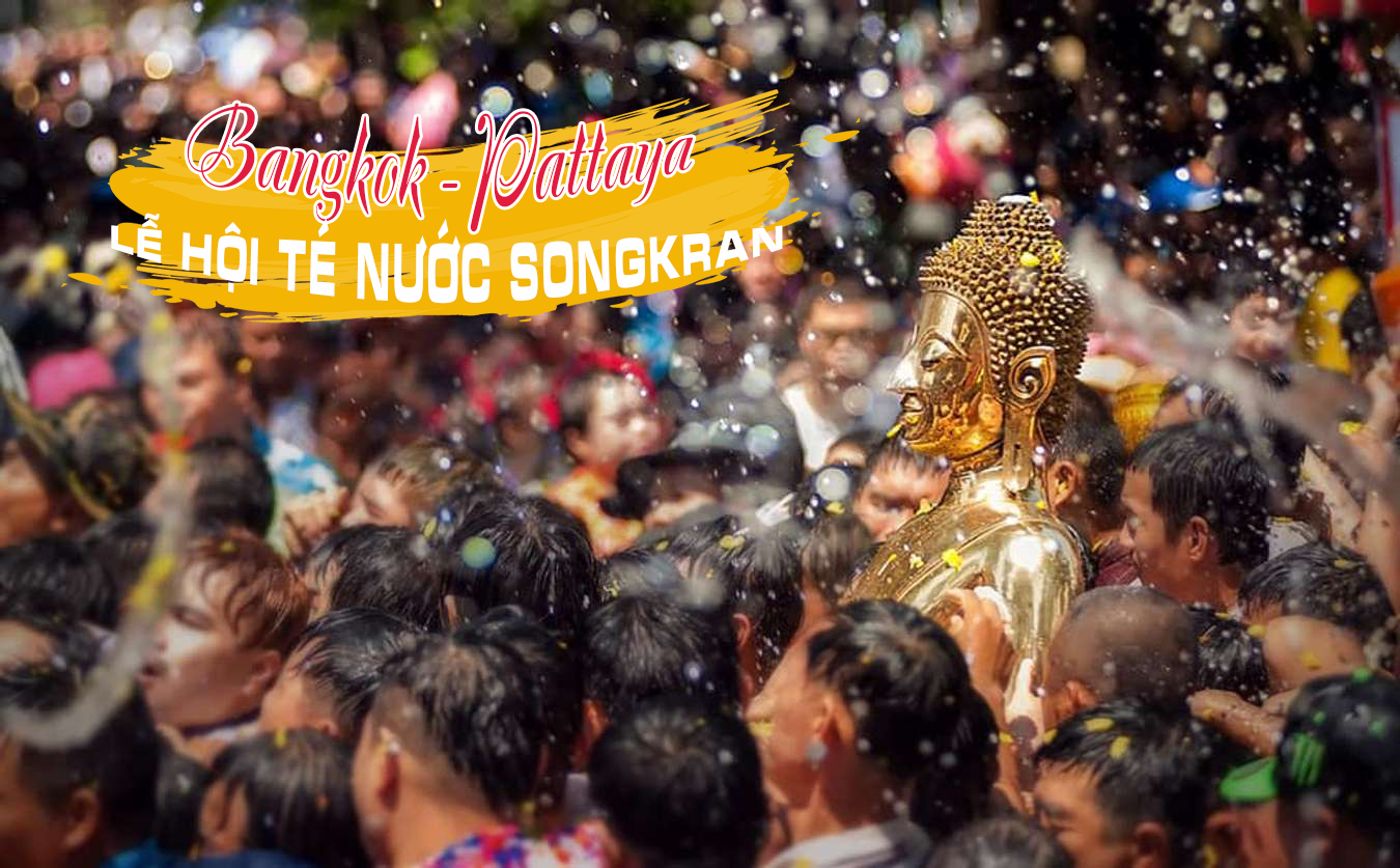 Tour Bangkok - Pattaya (Lễ hội té nước)